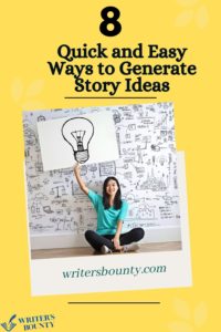 8 quick and easy ways to generate story ideas.